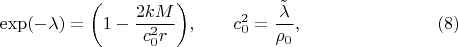 $$
\exp(-\lambda)=\biggl(1-\frac{2{kM}}{c_0^2{r}}\biggr),
\qquad c_0^2=\frac{\tilde \lambda}{\rho_0}, 
\eqno( 8)
$$