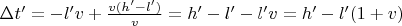 $\Delta t'= -l'v + \frac{v(h'-l')}{v}=h'-l'-l'v =h'-l'(1+v)$