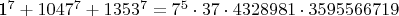 1^7+1047^7+1353^7=7^5\cdot37\cdot4328981\cdot3595566719