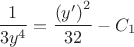 $$\[\frac{1}{{3{y^4}}} = \frac{{{{\left( {y'} \right)}^2}}}{{32}} - {C_1}\]$$