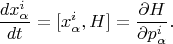 $$\frac{d x^i_\alpha}{dt} = [x^i_\alpha, H] = \frac{\partial H}{\partial p^i_\alpha}.$$