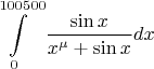$\displaystyle\int\limits_{0}^{100500}\dfrac{\sin x}{x^{\mu}+\sin x}dx$