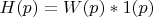 $H(p)=W(p)*1(p)$