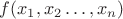 $f(x_1,x_2\dots,x_n)$