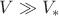 $V \gg V_* $