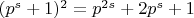 $(p^s + 1)^2 = p^{2s} + 2p^s + 1$