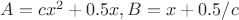 $A=cx^2+0.5x, B=x+0.5/c$