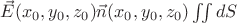 $\vec{E}(x_0,y_0,z_0) \vec{n}(x_0,y_0,z_0) \iint dS$