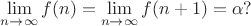 $\lim\limits_{n\to \infty} f(n)} = \lim\limits_{n\to \infty} f(n+1)}= \alpha?$