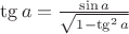 $\tg a=\frac{\sin a}{\sqrt{1-\tg ^2a}}$