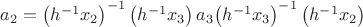 $\[{a_2} = {\left( {{h^{ - 1}}{x_2}} \right)^{ - 1}}\left( {{h^{ - 1}}{x_3}} \right){a_3}{\left( {{h^{ - 1}}{x_3}} \right)^{ - 1}}\left( {{h^{ - 1}}{x_2}} \right)\]$