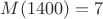 $M(1400)=7$