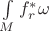 $\int\limits_Mf_r^*\omega$