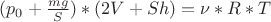 $(p_0 + \frac{mg}{S} )*(2V + Sh) = \nu*R*T$