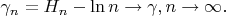 $\gamma_n=H_n-\ln n \to \gamma, n \to \infty.$