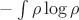 $-\int \rho \log \rho$