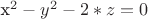 x^2-y^2-2*z=0
