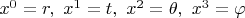 $x^0 = r,\ x^1 = t,\ x^2 = \theta,\ x^3 = \varphi$