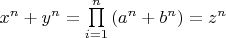 $x^n  + y^n  = \prod\limits_{i = 1}^n {(a^n+b^n)=z^n$