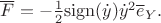 $\overline F=-\frac{1}{2}\mathrm{sign}(\dot y)\dot y^2\overline e_Y.$