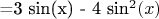 =3 sin(x) - 4 sin^2(x)