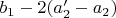 $b_1-2(a_2'-a_2)$