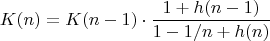 $$K(n) = K(n - 1) \cdot \frac{1 + h(n - 1)}{1 - 1/n + h(n)}$$