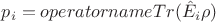 $p_i=operatorname{Tr}(\hat{E}_i\rho)$
