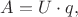 $A=U\cdot q,$