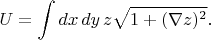 $$
U=\int dx\,dy\,z\sqrt{1+(\nabla z)^2}.
$$