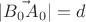 $|\vec{B_0A_0}|=d$