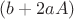 $(b+2aA)$