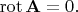 $\operatorname{rot}\mathbf{A}=0.$
