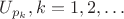 $U_{p_{k}}, k=1,2,\ldots$