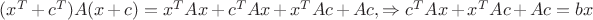 $(x^T+c^T)A(x+c) = x^TAx + c^TAx+x^TAc + Ac, \Rightarrow c^TAx+x^TAc + Ac = bx$
