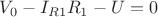 $V_0-I_{R1}R_1-U=0$