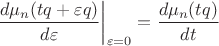$$\left\frac{d \mu_n (tq + \varepsilon q)}{d\varepsilon} \right|_{\varepsilon =0} = \frac {d \mu_n (tq)}{dt}$$