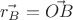 $\vec{r_B} = \vec{OB}$