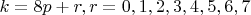 $k=8p+r,r=0,1,2,3,4,5,6,7$