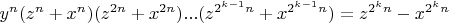 $y^n(z^n+x^n)(z^{2n}+x^{2n})...(z^{2^{k-1}n}+x^{2^{k-1}n})=z^{2^kn}-x^{2^kn}$