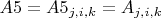 $A5=A5_{j,i,k}=A_{j,i,k}$