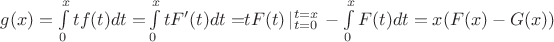 $g(x) = \int\limits_0^x {tf(t)dt = } \int\limits_0^x {tF'(t)dt = } tF(t)\left| {_{t = 0}^{t = x} } \right. - \int\limits_0^x {F(t)dt = x(F(x) - G(x))} $