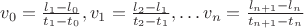 $v_0=\frac {l_1 - l_0}{t_1-t_0}, v_1=\frac {l_2 - l_1}{t_2-t_1},… v_n= \frac {l_{n+1} - l_{n}}{t_{n+1}-t_{n}}$ $v_0=\frac {l_1 - l_0}{t_1-t_0}, v_1=\frac {l_2 - l_1}{t_2-t_1},… v_n= \frac {l_{n+1} - l_{n}}{t_{n+1}-t_{n}}$