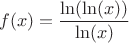 $$f(x)=\frac{\ln(\ln(x))}{\ln(x)}$$