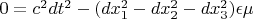 $0=c^2dt^2-(dx_1^2-dx_2^2-dx_3^2) \epsilon \mu$