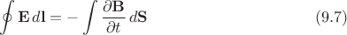 $$\oint\mathbf{E}\,d\mathbf{l}=-\int\dfrac{\partial\mathbf{B}}{\partial t}\,d\mathbf{S}\eqno(9.7)$$
