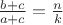 $\frac{{b + c}}{{a + c}} = \frac{n}{k}$
