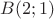 $B(2;1)$