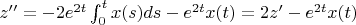$z''=-2e^{2t}\int_0^t x(s)ds-e^{2t}x(t)=2z'-e^{2t}x(t)$