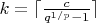 $k=\lceil\frac{c}{q^{1/p}-1}\rceil$